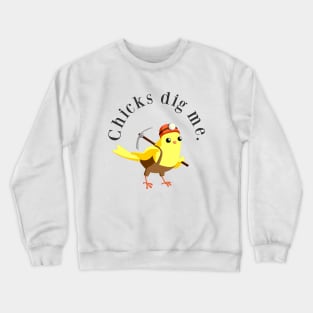 Chicks Dig Me Crewneck Sweatshirt